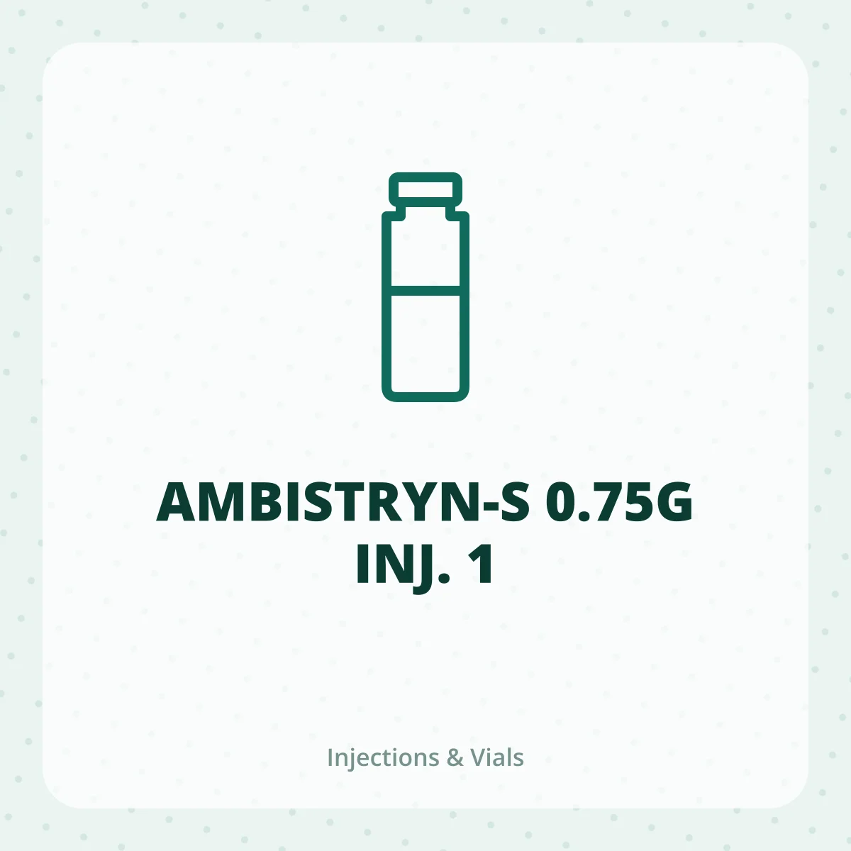 AMBISTRYN-S 0.75G INJ. 1