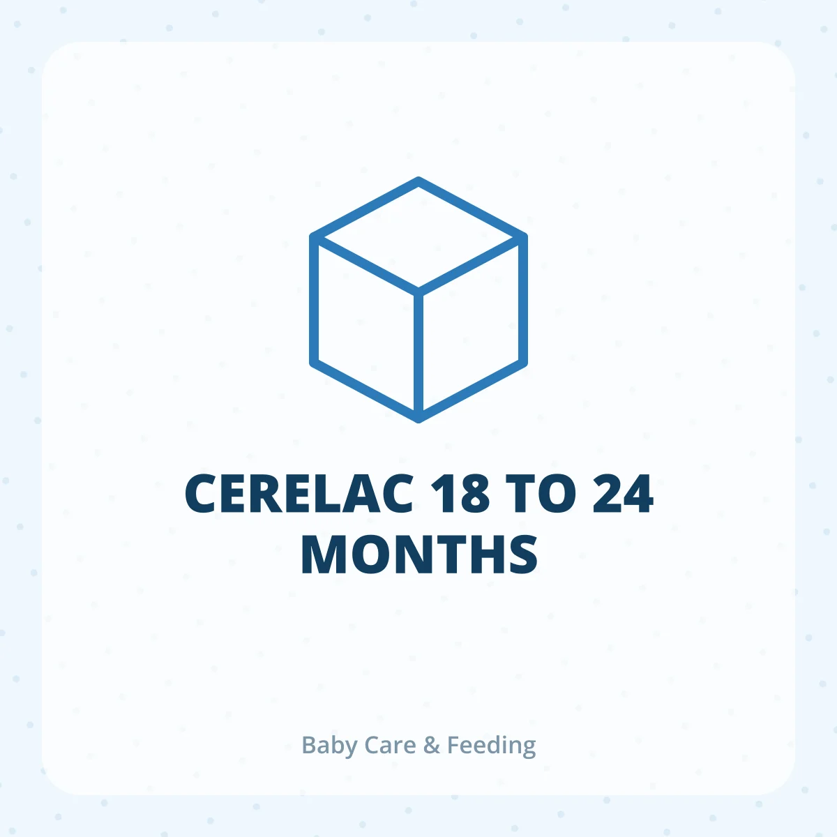 CERELAC 18 TO 24 MONTHS 1X1