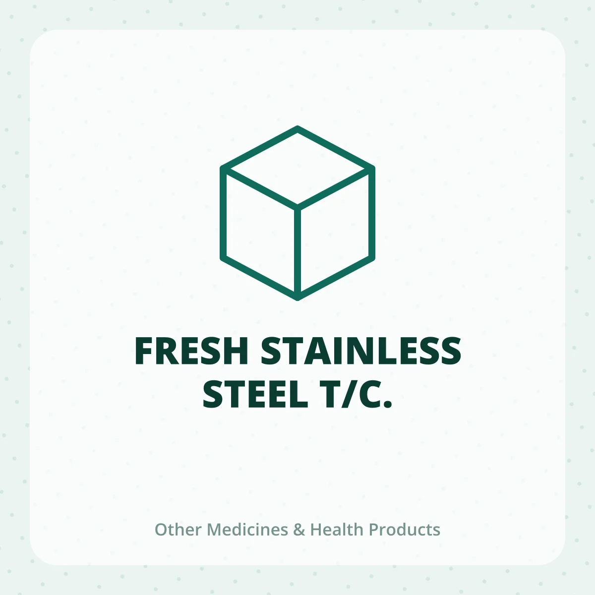 FRESH STAINLESS STEEL T/C. 1X1