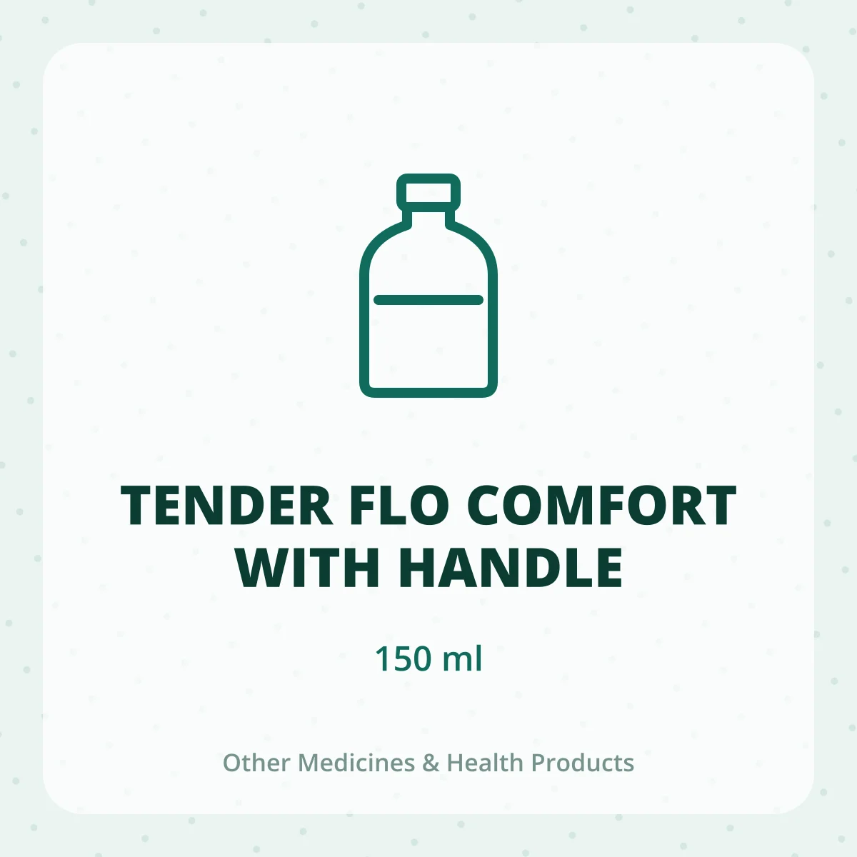 TENDER FLO COMFORT WITH HANDLE 1*150ML