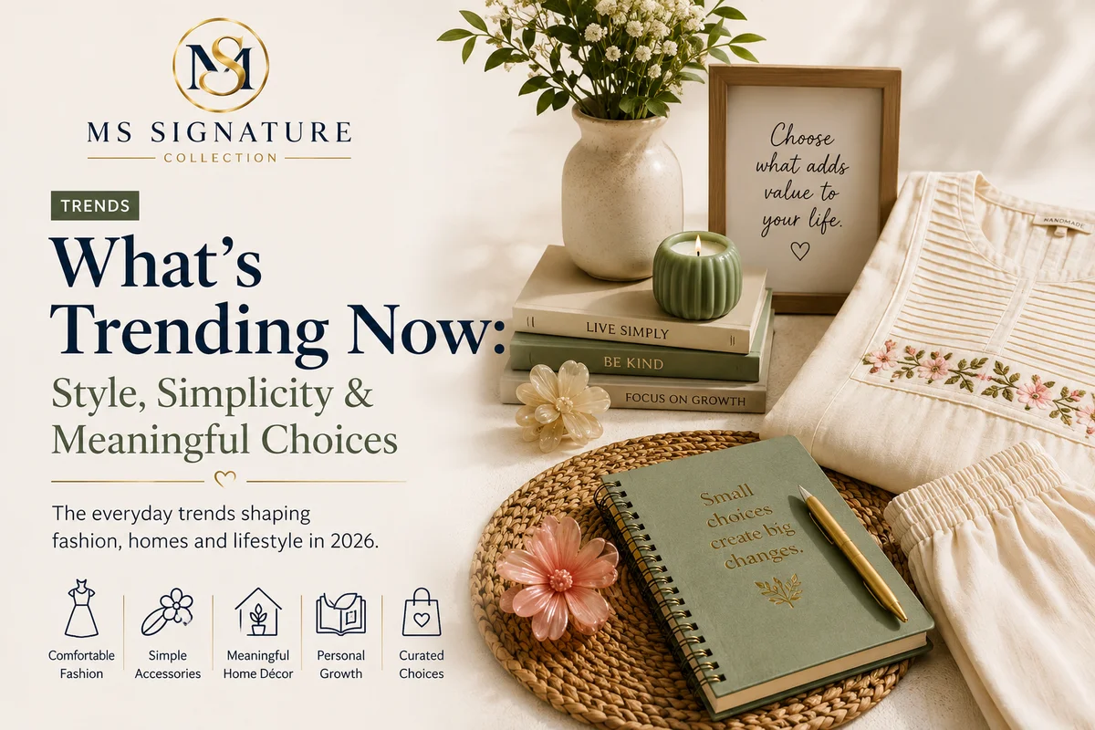 What’s Trending Now: Style, Simplicity & Meaningful Choices