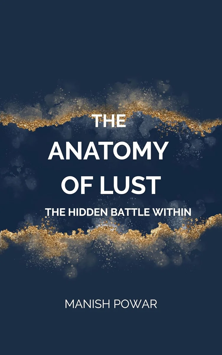 The Anatomy of Lust: The Hidden Battle Within