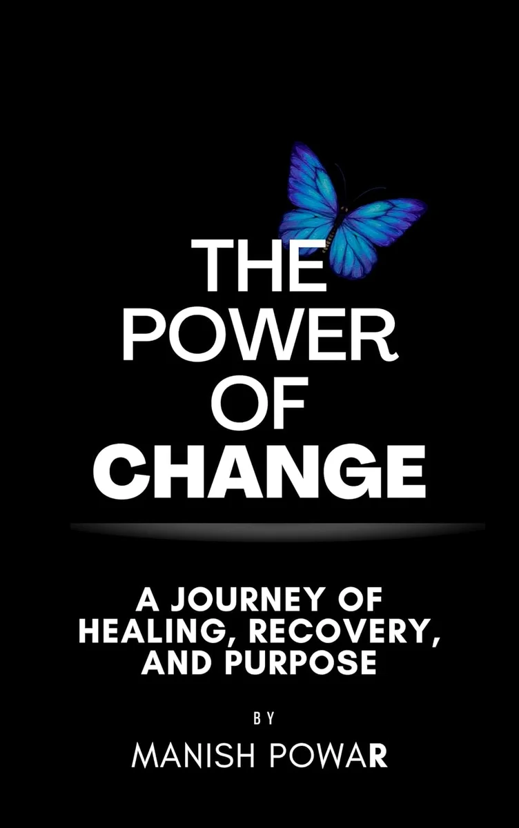 The Powar Of Change: A Journey of Healing, Recovery and Purpose