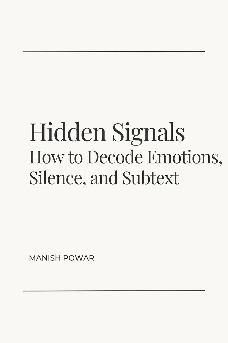 Hidden Signals: How to Decode Emotions, Silence, and Subtext