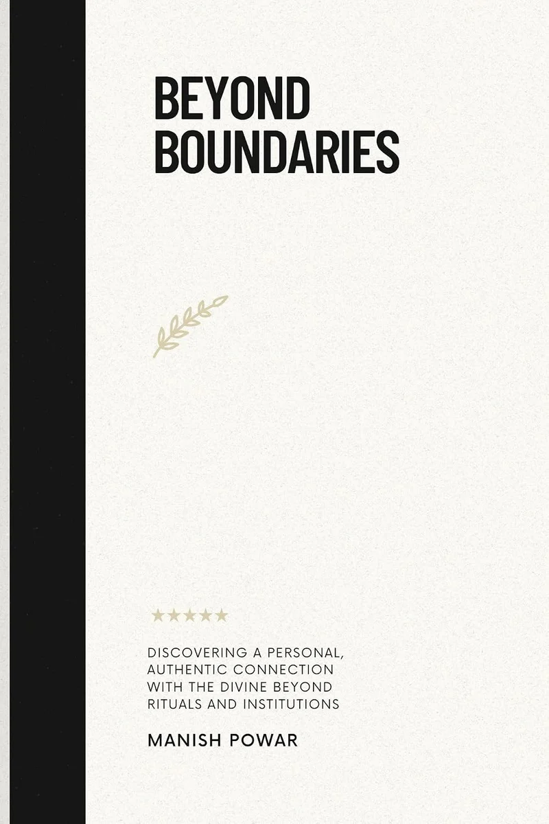 Beyond the Boundaries: Discovering a Personal, Authentic Connection with the Divine Beyond Rituals and Institutions