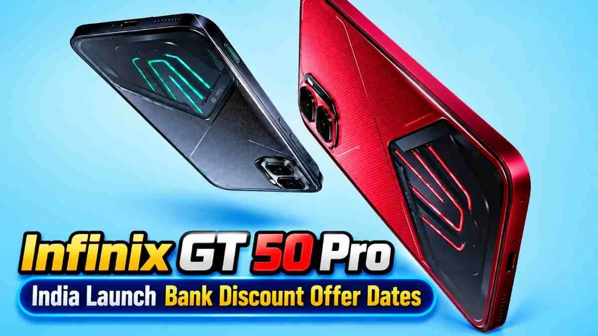 Infinix GT 50 Pro India Launch Bank Discount Offer Dates