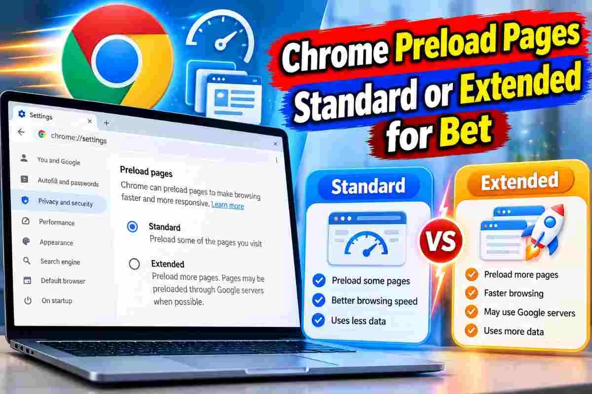 Chrome Preload Pages: Standard or Extended for Better Speed